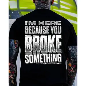 I’m Here Because You Broke Something Hoodie – Funny Mechanic T Shirt – Sarcastic Repair Guy Sweatshirt for Men