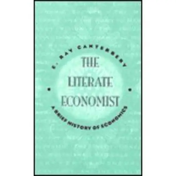USED-The Literate Economist: A Brief History of Economics (The Harpercollins Series in Economics) by E. Ray Canterbery (Paperback)