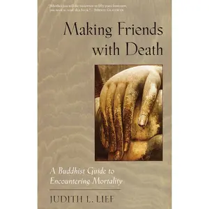 USED-Making Friends with Death: A Buddhist Guide to Encountering Mortality by Lief, Judith L. (Paperback)