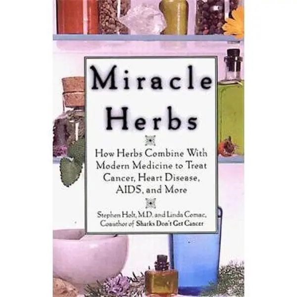 USED-Miracle Herbs: How Herbs Combine With Modern Medicine to Treat Cancer; Heart Disease, AIDS, And More by Stephen Holt (Hardcover)