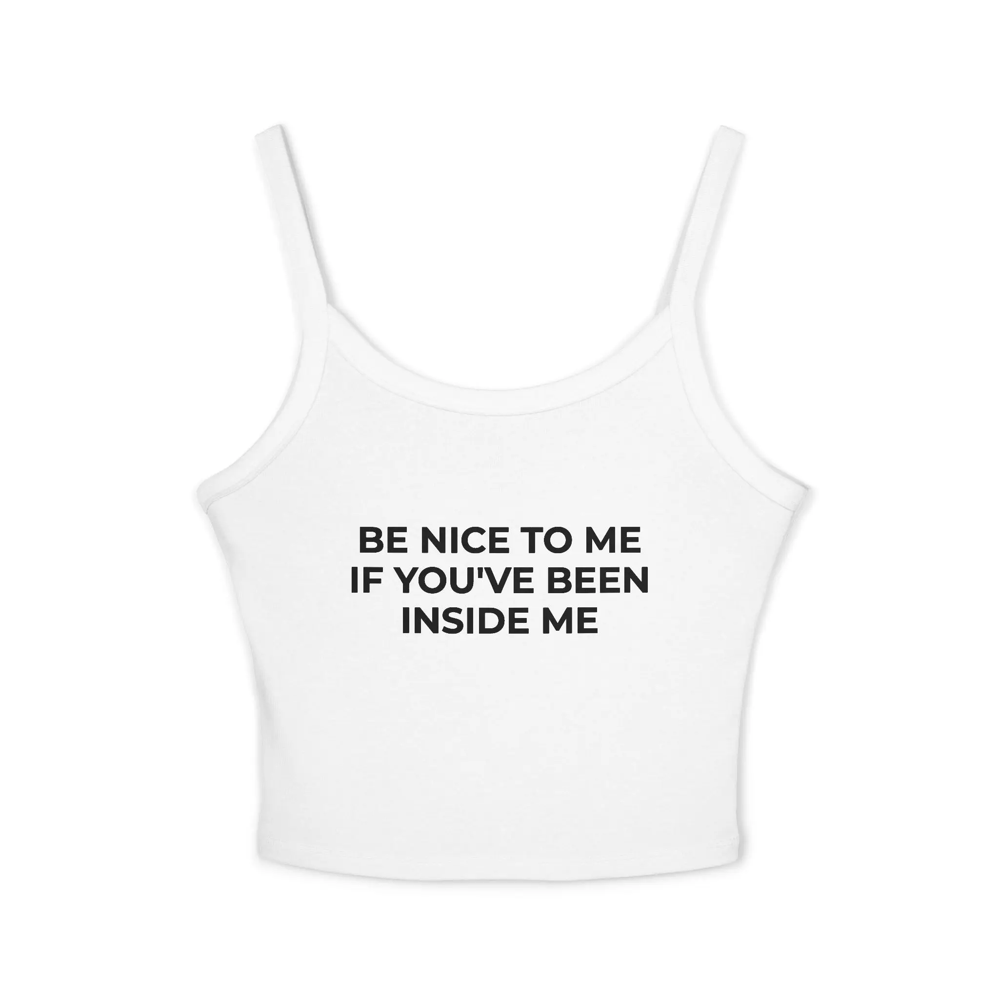 Be Nice To Me If You've Been Inside Me Tank Top | Crop Tank