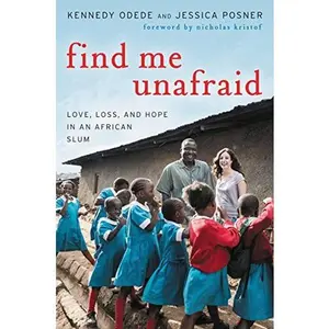 USED-Find Me Unafraid: Love, Loss, and Hope in an African Slum by Odede, Kennedy (Hardcover)