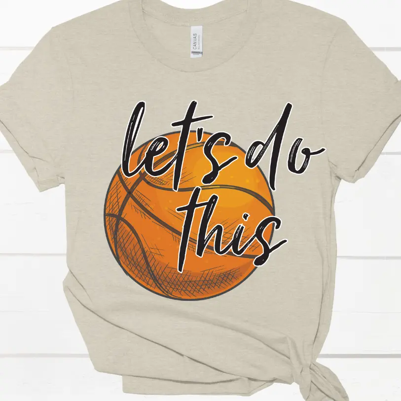 Let's Do This Basketball Direct To Film Print, DTF Print , Ready To Press Print For T-Shirts