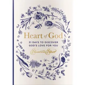 Heart of God: 31 Days to Discover God's Love for You (A 31-Day Devotional) – The Perfect Gift for Christian Women