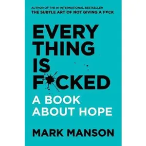 USED-Everything Is F*cked: A Book About Hope by Mark Manson (Paperback)