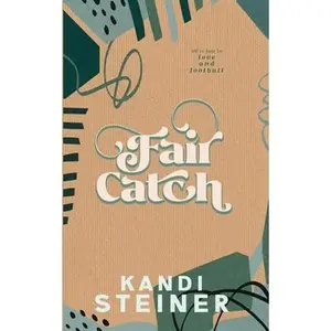 Fair Catch: Special Edition -- Kandi Steiner - Paperback
