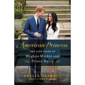 USED-American Princess: The Love Story of Meghan Markle and Prince Harry by Carroll, Leslie (Paperback)