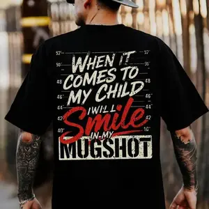 When It Comes To My Child I Will Smile In My Mugshot Shirt-Ver2,Print Men's Shirt, Top Menswear, Cotton Tee, Sweatshirt, Menswear, Tops,Gift for Husband, Unisex, Fabric, Streetwear FH3