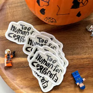 Too Human for Corporate Sticker Unique Design for Personalization-=%2= funny=%2=-=%2=-=%2= funny