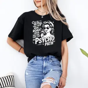 Why Take the High Road When You Can Take the Psycho Path PNG SVG, Retro Sarcastic Quote PNG, Funny Dark Humor Shirt Sublimation Design Png tees, Pure Cotton