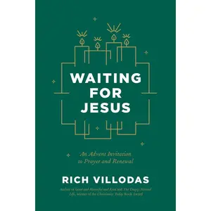 Waiting for Jesus: An Advent Invitation to Prayer and Renewal: An Advent Christmas Devotional -- Rich Villodas - Hardcover