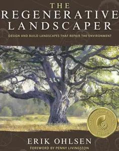 The Regenerative Landscaper: Design and Build Landscapes That Repair the Environment Paperback – August 22, 2023