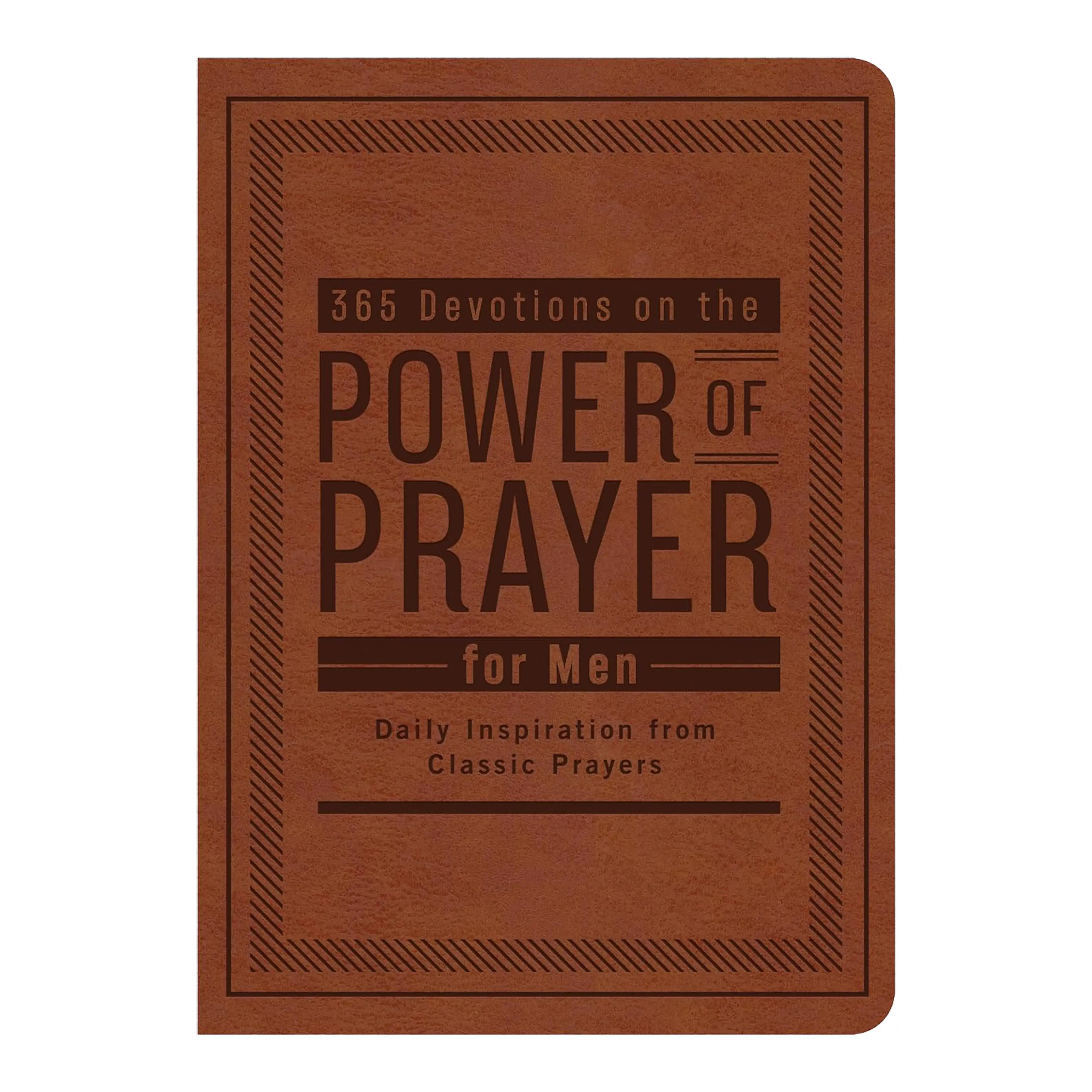 365 Devotions on the Power of Prayer for Men: Daily Inspiration from Classic Prayers Imitation Leather