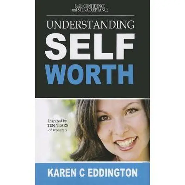 USED Book - Understanding Self Worth: Building Confidence and Self-Acceptance by Eddington, Karen C. (Paperback) - english