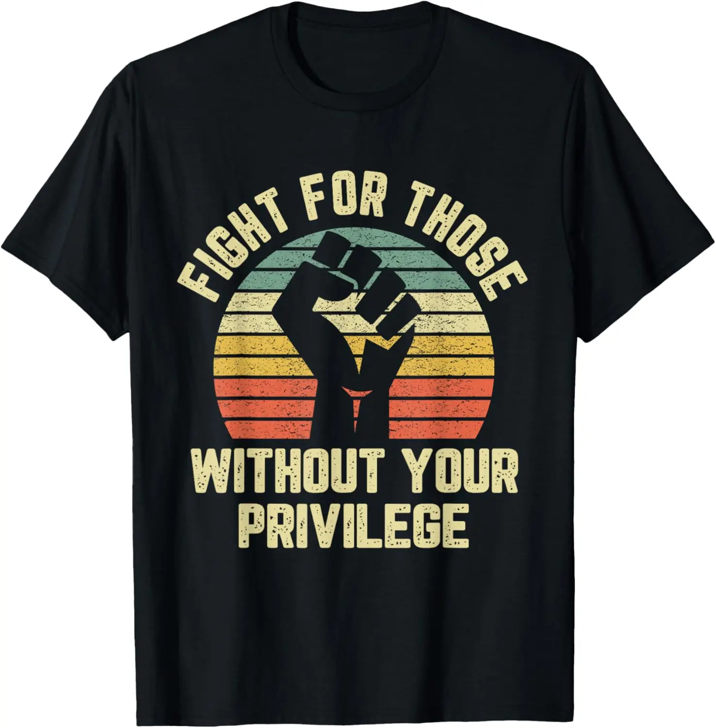 Fight For Those Without Your Privilege Shirt Civil Rights Casual Short Sleeve Cotton T-Shirt