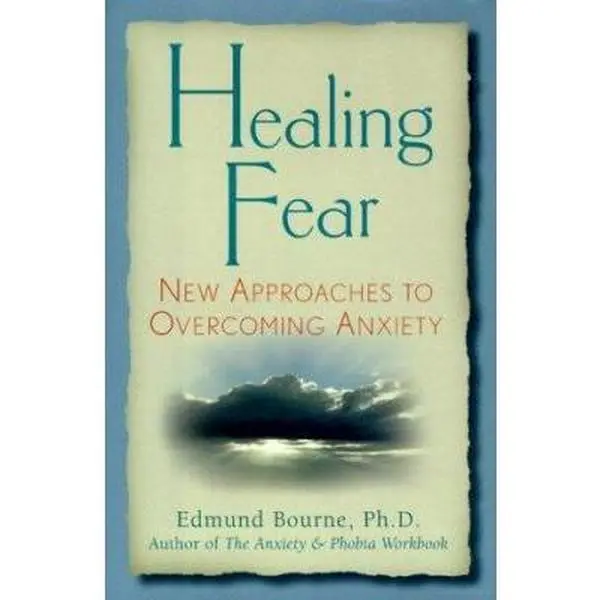 USED-Healing Fear: New Approaches to Overcoming Aniety by Bourne, Edmund, Ph.D. (Hardcover)
