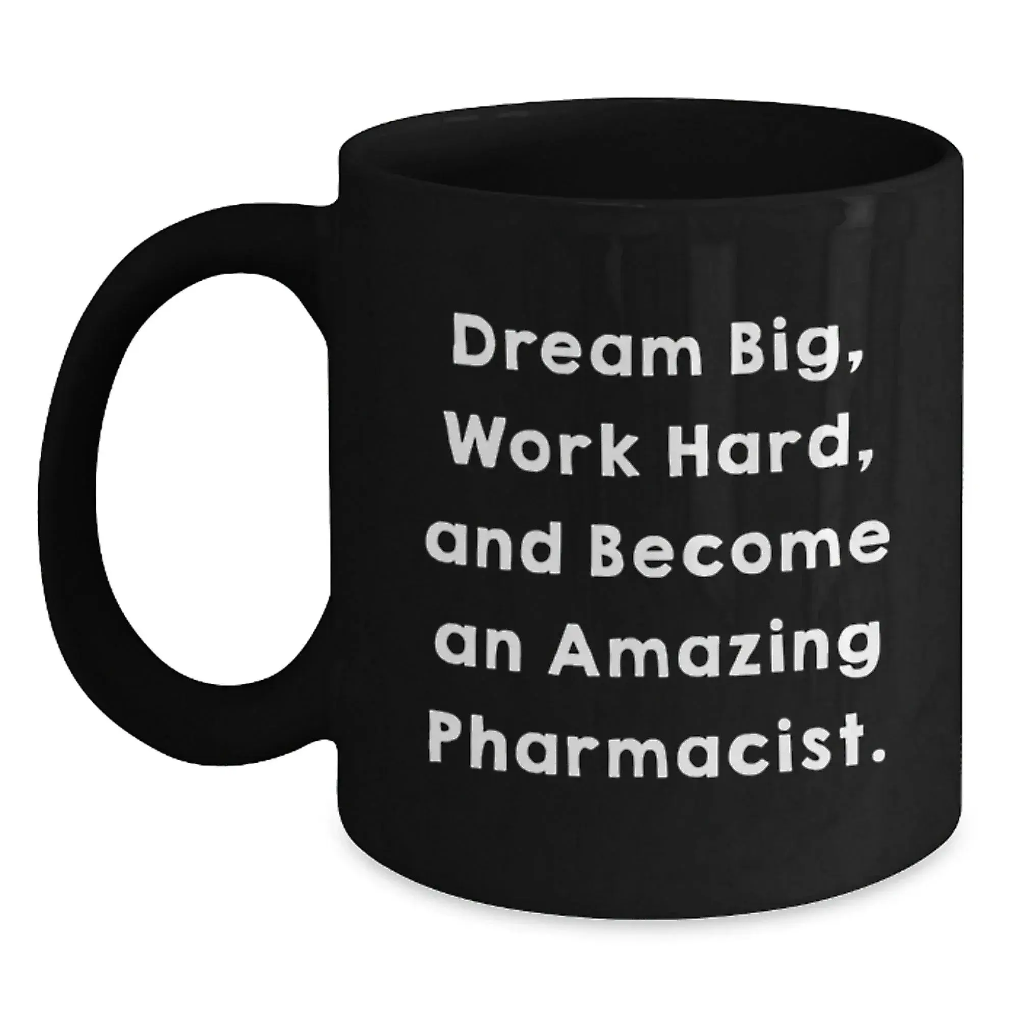 Inspirational Pharmacist Gifts, Funny Quote Mugs, Gifts from Friends, Gifts for Pharmacist Birthday, Black Coffee Mug