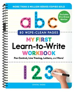 My First Learn-To-Write Workbook: Pen Control, Line Tracing, Letters, and More! -- Crystal Radke, Spiral Bound, Comb or Coil