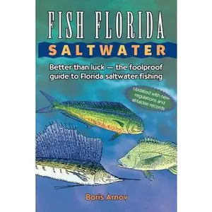 USED-Fish Florida Saltwater: Better Than Luck-The Foolproof Guide to Florida Saltwater Fishing by Arnov, Boris (Paperback)