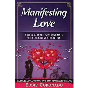 USED-Manifesting Love: How to Attract your Soul Mate with the Law of Attraction by Coronado, Eddie (Paperback)