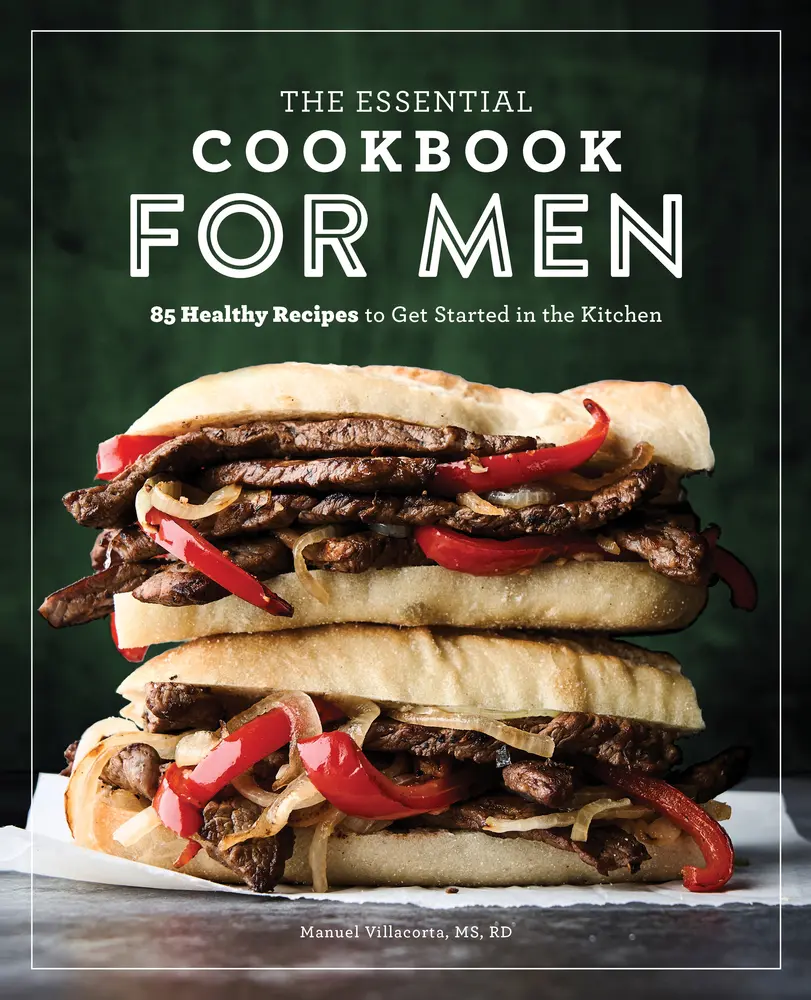 USED-The Essential Cookbook for Men: 85 Healthy Recipes to Get Started in the Kitchen by Villacorta, Manuel, Rd MS (Paperback)
