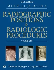 USED-Merrill's Atlas of Radiographic Positions and Radiologic Procedures (3 Volume Set) by Philip W. Ballinger PhD  RT(R)  FAERS  FASRT (Hardcover)