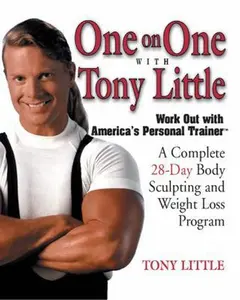 USED-One on One with Tony Little: A Complete 28-Day Body Sculpting and Weight Loss Program by Tony Little (Paperback)