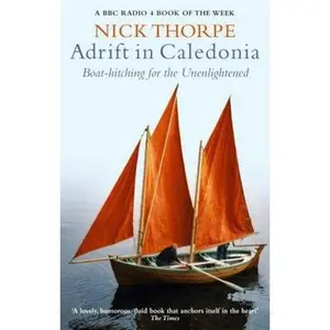 USED-Adrift In Caledonia: Boat-Hitching for the Unenlightened by Nick Thorpe (Paperback)