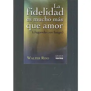 USED-LA Fidelidad Es Mucho Mas Que Amor / Fidelity Is Much More Than Love (Spanish Edition) by Walter Riso (Paperback)