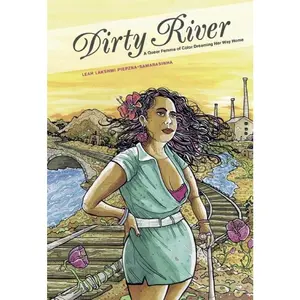 USED-Dirty River: A Queer Femme of Color Dreaming Her Way Home by Piepzna-Samarasinha, Leah Lakshmi (Paperback)