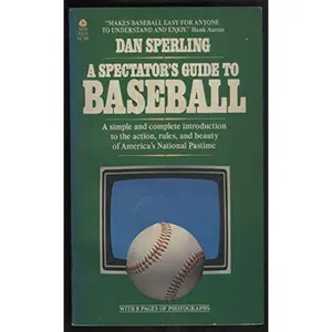 USED-A Spectator's Guide to Baseball: The Action, Rules, and Beauty of the Game by Dan Sperling (Paperback)