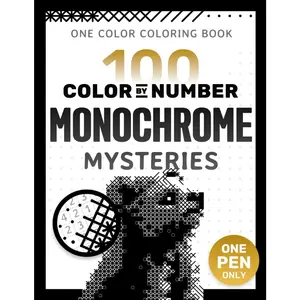 100 Color by Number Monochrome Mysteries: A One Color Coloring Book For Adults Relaxation and Wonder – Black and White Mystery Reveal (Pixelcolorist Quest)