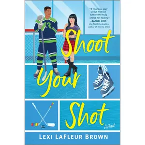 Shoot Your Shot: A Hockey Rom-Com by Lexi LaFleur Brown [Hardback Book]