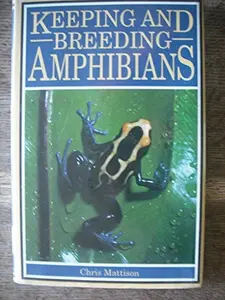 USED-Keeping and Breeding Amphibians: Caccilians, Newts, Salamanders, Frogs and Toads by Chris Mattison (Hardcover)