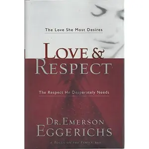 USED-Love & Respect With Bonus Seminar: The Love She Most Desires; the Respect He Desperately Needs by Emerson Eggerichs (Unknown)