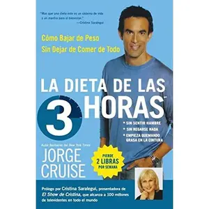 USED-La Dieta de 3 Horas: Como Bajar de Peso Sin Dejar de Comer de Todo by Cruise, Jorge (Paperback)