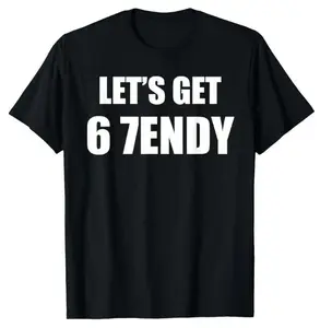 67 Six Seven Sendy 6 7endy Let's get Meme Funny T-Shirt,Hoodie and Sweatshirt for autumn and winter,water-washed round-neck casual summer T-shirt cotton unisex fit premium Cotton Printed Round Neck T-Shirt
