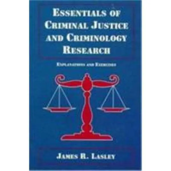 USED-Essentials of Criminal Justice and Criminology Research: Explanations and Exercises by James R. Lasley (Paperback)