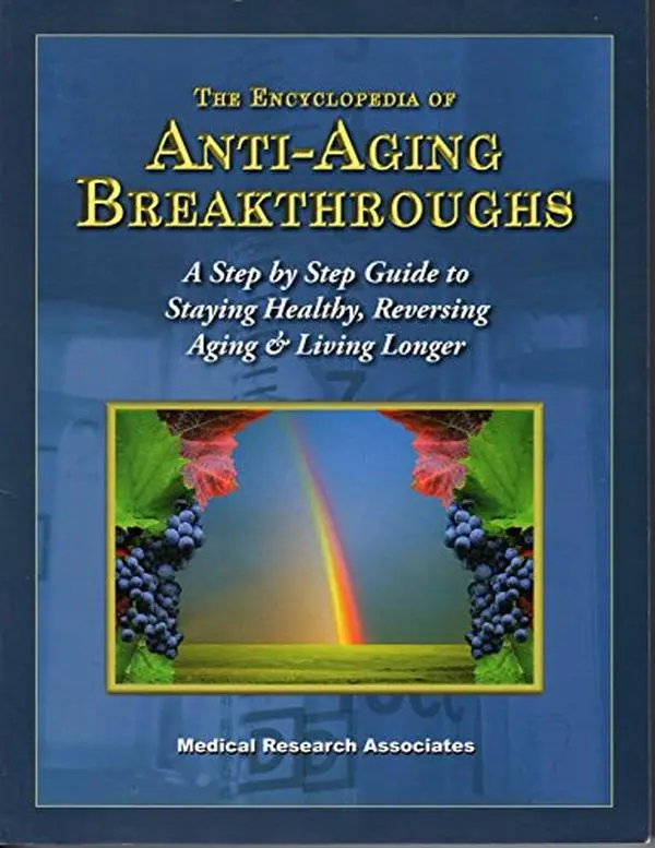 USED Book - The Encyclopedia of Anti-Aging Breakthroughs (A Step by Step Guide to Staying Healthy, Reversing Aging & Living Longer) by Medical Research Associates (Paperback) - english