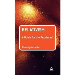 USED-Relativism: A Guide for the Perplexed by Mosteller, Timothy M. (Hardcover)