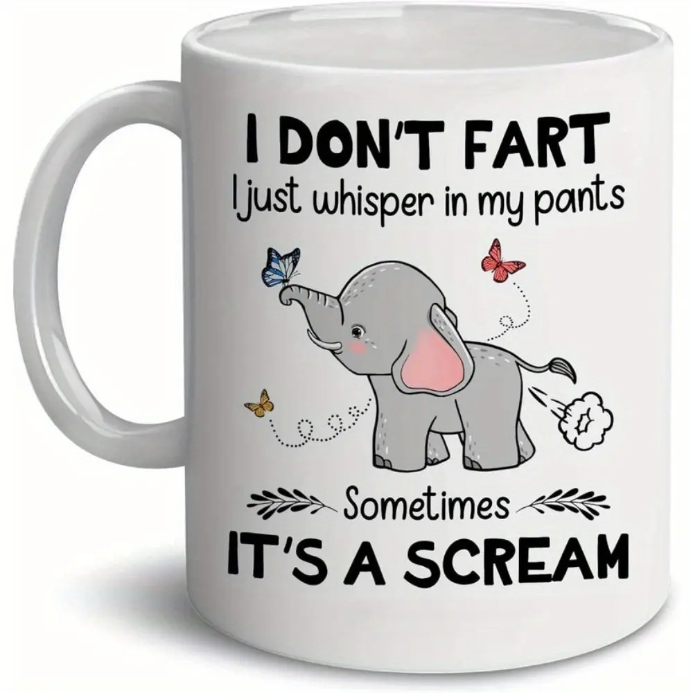 I Don't Fart I Just Whisper in My Pants Coffee Mug 11oz Elephant Mug for Elephant Lover, Christmas Birthday Family Friend Tea Cup