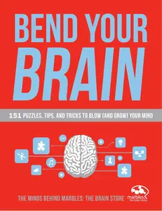 USED-Bend Your Brain: 151 Puzzles, Tips, and Tricks to Blow (and Grow) Your Mind by Marbles the Brain Store (Paperback)