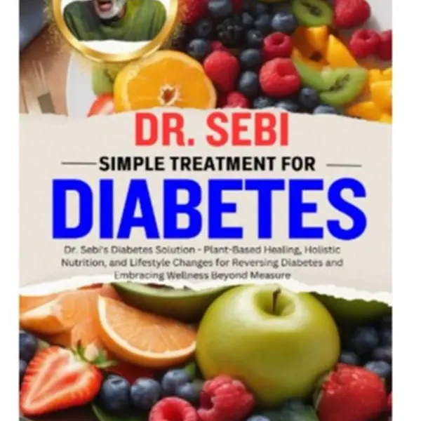 Dr. Sebi Simple Diabetes Treatment 2023 Edition English Book - 108 Pages, Healthy Traditional + New Medical Resource, Plant-Based Healing, Holistic Nutrition, Simple Daily Steps, Reclaim Your Health (Dr. Sebi Healing Books Series) for Medical Enthusiasts,