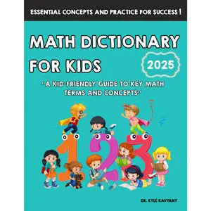 Math Dictionary for Kids: "A Kid-Friendly Guide to Key Math Terms and Concepts"