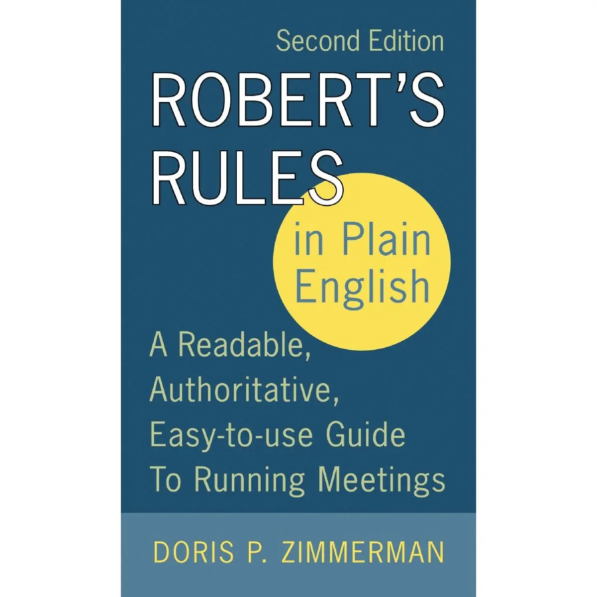 Robert's Rules in Plain English: A Readable, Authoritative, Easy-to-Use ...