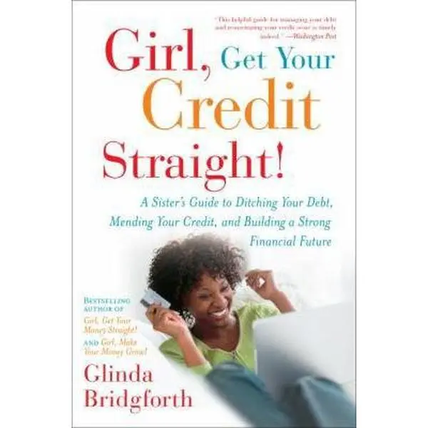 USED Book - Girl, Get Your Credit Straight!: Girl, Get Your Credit Straight!: A Sister's Guide to Ditching Your Debt, Mending Your Credit, and Building a Strong F by Bridgforth, Glinda (Paperback) - english
