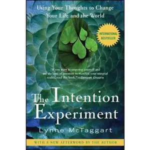 USED-The Intention Experiment: Using Your Thoughts to Change Your Life and the World by McTaggart, Lynne (Paperback)
