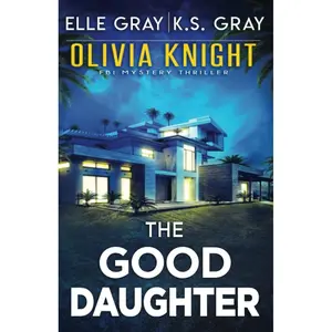 The Good Daughter (Olivia Knight FBI Mystery Thriller) Paperback – October 22, 2022