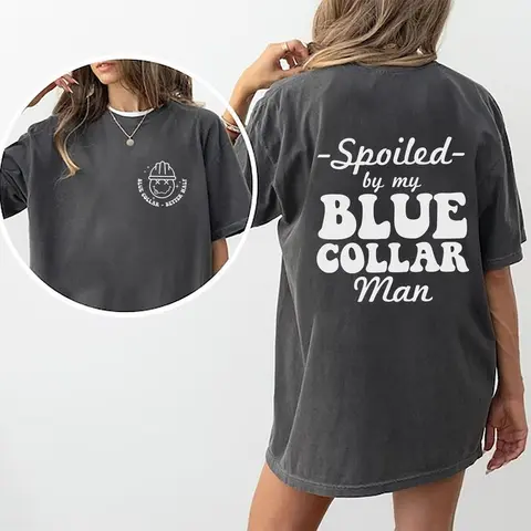 Spoiled By My Blue Collar Man Shirt, Spoiled Wife Funny Graphic Printed T-shirt, Fun Tee Shirt For Wife, Gifts for Blue Collar Wife, Valentine's Day Shirt For Wife Comfort Fit, Funny Women Top Womenswear blue collar