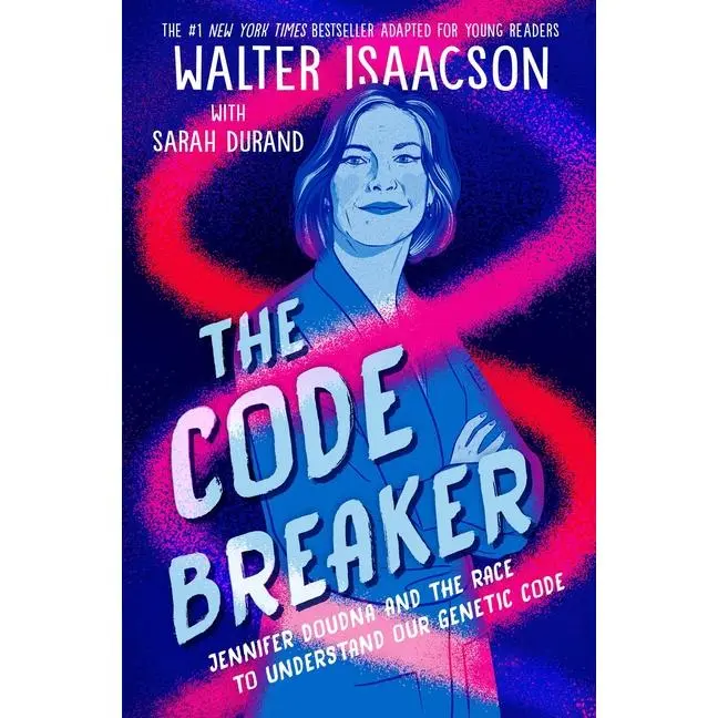 The Code Breaker -- Young Readers Edition: Jennifer Doudna and the Race to Understand Our Genetic Code by Walter Isaacson (Paperback)